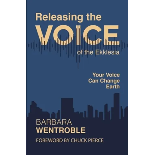 Releasing the Voice of the Ekklesia: Your Voice Can Change Earth - Paperback