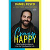 Crazy Happy: Nine Surprising Ways to Live the Truly Beautiful Life - Paperback