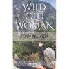 Wild Old Woman: From Burning Man to Bhutan - Paperback