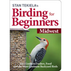 Stan Tekiela's Birding for Beginners: Midwest: Your Guide to Feeders, Food, and the Most Common Backyard Birds - Paperback