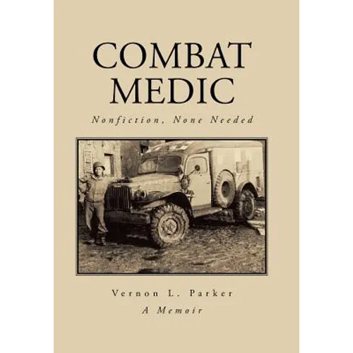 Combat Medic: Nonfiction, None Needed - Hardcover