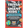 Trivia for Smart Kids (Part 2): Over 300 Questions About Animals, Bugs, Nature, Space, Math, Movies and So Much More - Paperback
