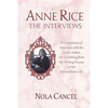 Anne Rice The Interviews: A Compilation of Interviews with the iconic author on everything from the writing process to her extraordinary life - Paperback