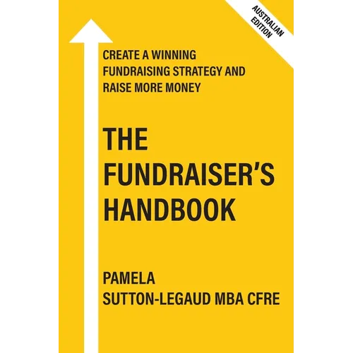The Fundraiser's Handbook: Create a winning fundraising strategy and raise more money - Australian Edition - Paperback