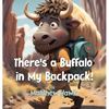 There's a Buffalo in My Backpack! - Hardcover