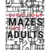 Maze for Adults Difficult: Adult Puzzle Mazes Book 99 Difficult Mazes and Labyrinth Can you escape the maze? - Paperback