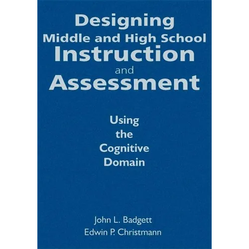 Designing Middle and High School Instruction and Assessment: Using the Cognitive Domain - Hardcover
