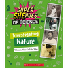 Investigating Nature: Women Who Led the Way (Super Sheroes of Science) - Paperback