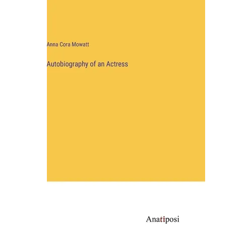 Autobiography of an Actress - Hardcover