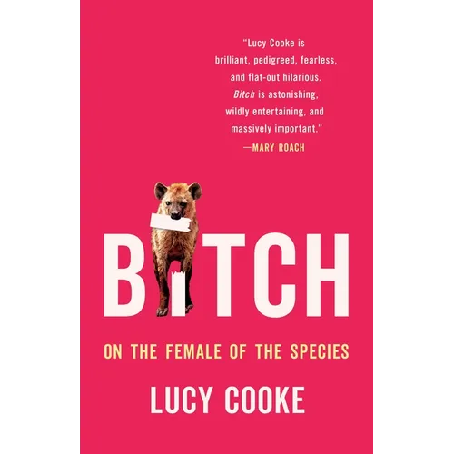 Bitch: On the Female of the Species - Hardcover