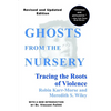 Ghosts from the Nursery: Tracing the Roots of Violence - Paperback