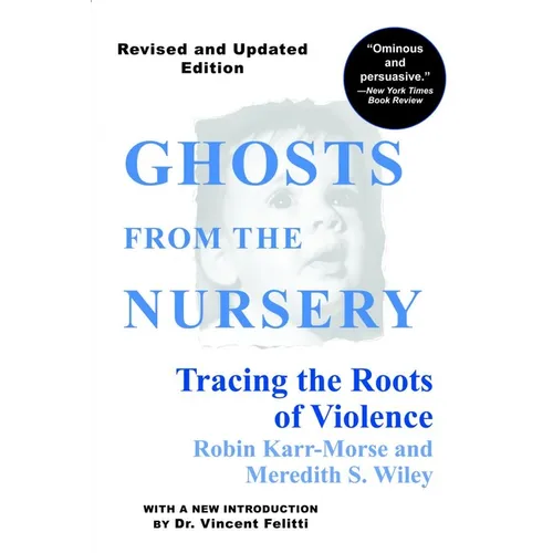 Ghosts from the Nursery: Tracing the Roots of Violence - Paperback