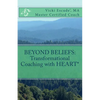 Beyond Beliefs: Transformational Coaching with HEART* - Paperback