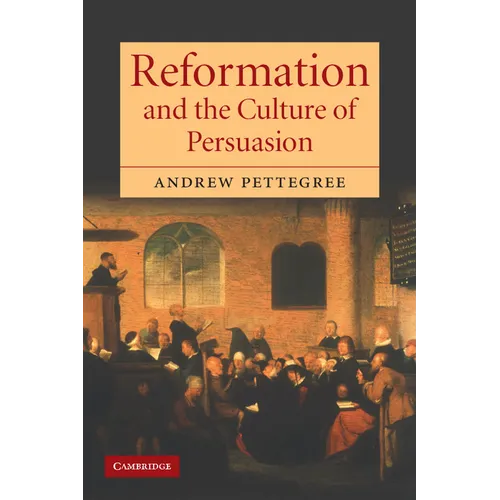 Reformation and the Culture of Persuasion - Paperback