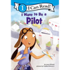 I Want to Be a Pilot: A My Community I Can Read - Paperback