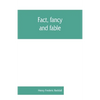 Fact, fancy, and fable; a new handbook for ready reference on subjects commonly omitted from cyclopaedias; comprising personal sobriquets, familiar ph - Paperback