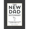 The New Dad Dictionary: Everything He Really Needs to Know - From A to Z - Hardcover