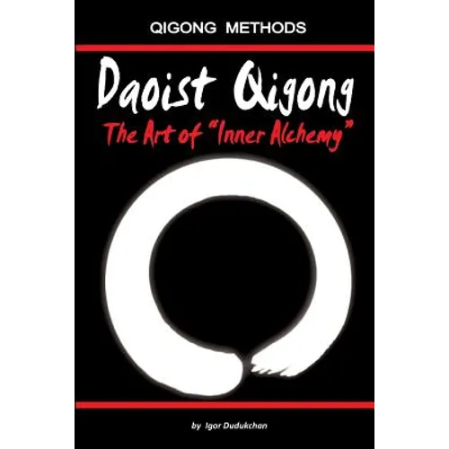 Daoist Qigong - The Art of Inner Alchemy - Paperback