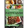 The Complete Fatty Liver Cookbook: Most Powerful Recipes to Avert Fatty Liver & Lose Weight Fast - Paperback
