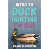 Intro to Duck Hunting for Kids - Paperback