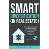 Smart Diversification (In Real Estate): The ultimate guide to making the most of your money, optimizing returns, and future-proofing your finances - Hardcover