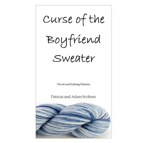 Curse of the Boyfriend Sweater: Novel and Knitting Patterns - Paperback