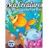 Sea Creatures Coloring Book for Kids Ages 4-8: A Magical Coloring Book Based in The Ocean! (Boys and Girls Coloring Book) - Paperback