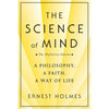 The Science of Mind: A Philosophy, a Faith, a Way of Life, the Definitive Edition - Paperback