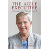 The Agile Executive: Embracing Career Risks and Rewards - Paperback