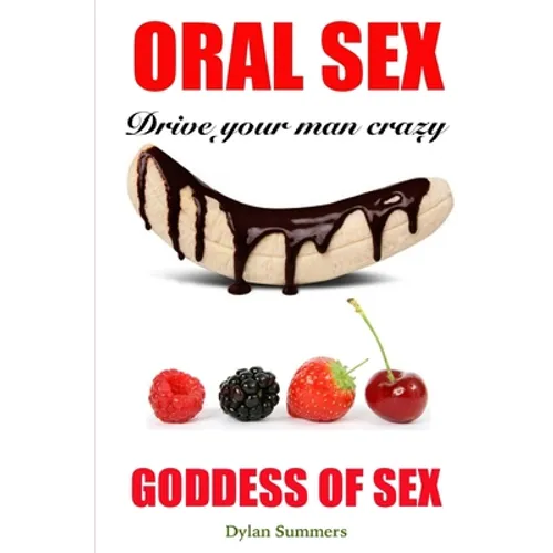 ORAL SEX Drive your man crazy: Goddess of Sex - Paperback