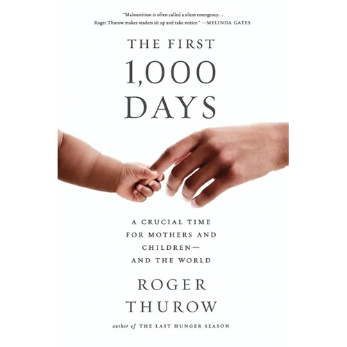 The First 1,000 Days: A Crucial Time for Mothers and Children -- And the World - Paperback