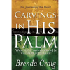 Carvings in His Palm: What God Thinks When He Whispers Your Name - Paperback