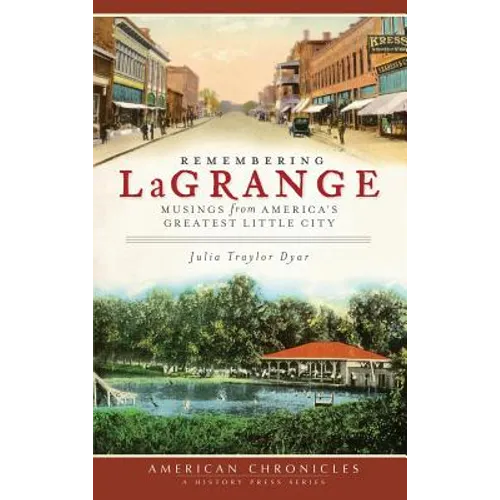 Remembering Lagrange: Musings from America's Greatest Little City - Hardcover