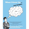 When I Grow Up...Just Imagine. - Paperback