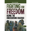 Fighting for Freedom Along the Underground Railroad: A History Seeking Adventure - Paperback
