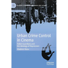 Urban Crime Control in Cinema: Fallen Guardians and the Ideology of Repression - Hardcover