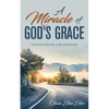 A Miracle of God's Grace: My Life with Cerebral Palsy and My Journey with God - Paperback