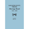 Lancaster County, Virginia, Marriage Bonds, 1652-1850 - Paperback