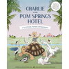 Charlie at the POM Springs Hotel - Hardcover