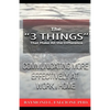 The "3 Things" That Make All the Difference: : Communicating More Effectively at Work and Home - Paperback