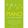 Piano for Beginners: Bundle - The Only 3 Books You Need to Learn Piano Lessons for Beginners, Piano Theory and Piano Sheet Music Today - Paperback