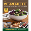 The Vegan Athlete: A Complete Guide to a Healthy, Plant-Based, Active Lifestyle - Paperback