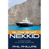 Slow Boat Nekkid: A 5-Year Voyage of Fun and Adventure - Paperback