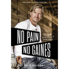 No Pain, No Gaines: The Good Stuff Doesn't Come Easy - Paperback