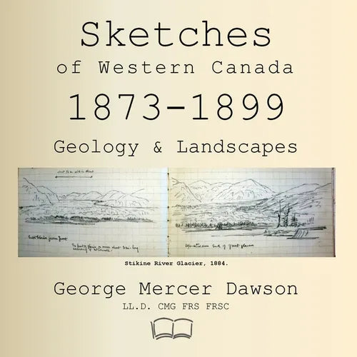 Sketches of Western Canada 1873-1899: Geology and Landscapes - Paperback