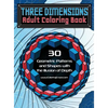 Three Dimensions Adult Coloring Book: 30 Geometric Patterns and Shapes with the Illusion of Depth - Hardcover