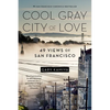 Cool Gray City of Love: 49 Views of San Francisco - Paperback