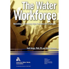 The Water Workforce: Strategies for Recruiting and Retaining High-Performance Employees - Hardcover