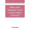 History of the Presbyterian Church in South Carolina (Volume II) - Paperback