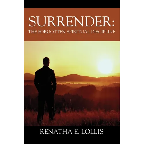 Surrender: The Forgotten Spiritual Discipline - Paperback
